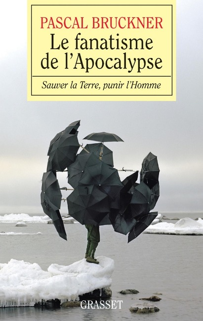 Le fanatisme de l'Apocalypse - Pascal Bruckner