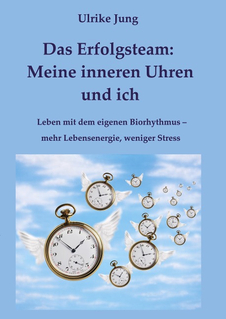 Das Erfolgsteam: Meine inneren Uhren und ich - Ulrike Jung