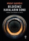 Bildiginiz Havalarin Sonu - Mikdat Kadioglu