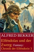 Cover-Bild zum Titel 'Elféndolas und der Zwerg: Fantasy: Chronik der Elféndorin 3' von 'Alfred Bekker'