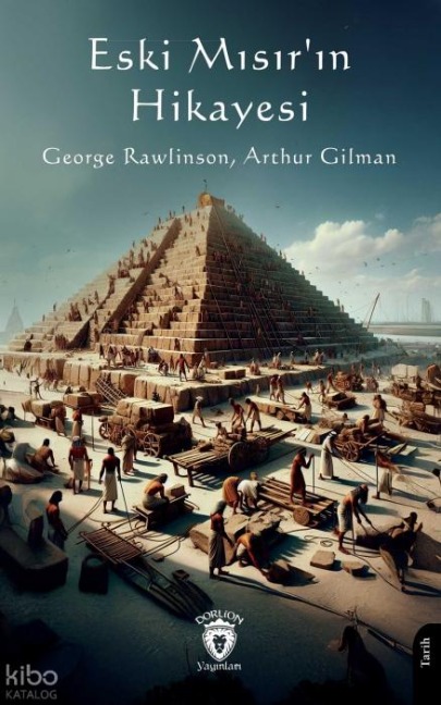 Eski Misirin Hikayesi - Arthur Gilman, George Rawlinson