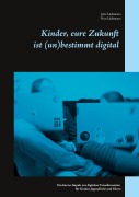 Cover-Bild zum Titel 'Kinder, eure Zukunft ist (un)bestimmt digital' von 'Jette Lüdemann, Nico Lüdemann'