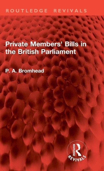 Private Members' Bills in the British Parliament - P. A. Bromhead