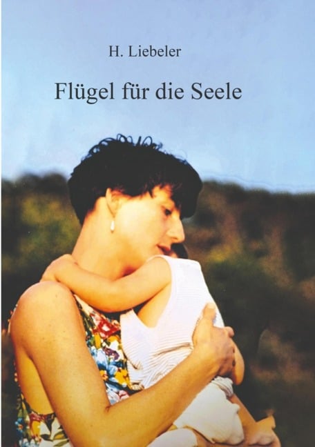 Flügel für die Seele - H. Liebeler