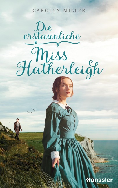 Die erstaunliche Miss Hatherleigh - Carolyn Miller