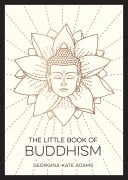 Cover-Bild zum Titel 'The Little Book of Buddhism' von 'Georgina Kate Adams'