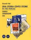 Una storia cento storie. In tre parole. Coerenza, contraddizione, caso - Alessandro Volpi