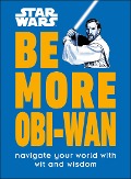 Cover-Bild zum Titel 'Star Wars Be More Obi-WAN' von 'Kelly Knox'