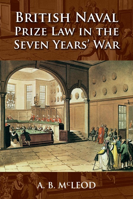 British Naval Prize Law in the Seven Years' War - A B McLeod