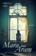 Cover-Bild zum Titel 'Mara und Aram' von 'Ursula Arn'