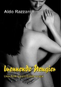 Cover-Bild zum Titel 'Brennende Neugier' von 'Aldo Razzani'
