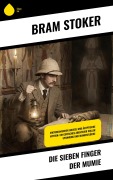Cover-Bild zum Titel 'Die sieben Finger der Mumie' von 'Bram Stoker'