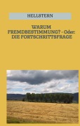 Cover-Bild zum Titel 'WARUM FREMDBESTIMMUNG? - Oder: DIE FORTSCHRITTSFRAGE (Softcover)' von 'Hellstern Hofnarr des Lichts'