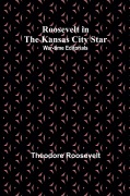 Cover-Bild zum Titel 'Roosevelt in the Kansas City Star' von 'Theodore Roosevelt'