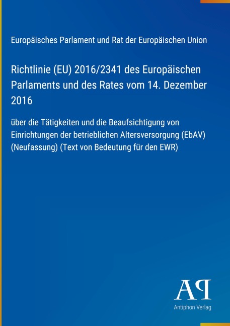Richtlinie (EU) 2016/2341 des Europäischen Parlaments und des Rates vom 14. Dezember 2016 - Europäisches Parlament und Rat der Europäischen Union