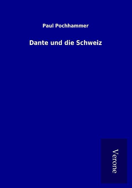 Dante und die Schweiz - Paul Pochhammer