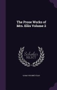 Cover-Bild zum Titel 'The Prose Works of Mrs. Ellis Volume 2' von 'Sarah Stickney Ellis'
