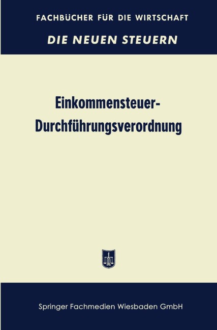 Einkommensteuer-Durchführungsverordnung (EStDV 1957) - Betriebswirtschaftlicher Verlag Th. Gabler