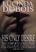 Cover-Bild zum Titel 'His Only Desire: The Complete Collection Boxed Set (Taken by the Billionaire, Running from the Billionaire, Found by the Billionaire, Escaping with the Billionaire, Marry Me Anyway)' von 'Lucinda DuBois'