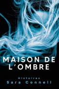 Cover-Bild zum Titel 'Maison de l'Ombre' von 'Sara Connell'
