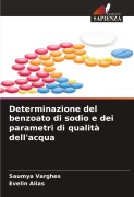 Cover-Bild zum Titel 'Determinazione del benzoato di sodio e dei parametri di qualità dell'acqua' von 'Saumya Varghes, Evelin Alias'