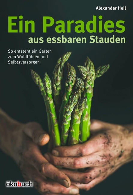 Ein Paradiesgarten aus essbaren Stauden - Alexander Heil