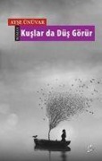 Cover-Bild zum Titel 'Kuslar da Düs Görür' von 'Ayse Ünüvar'
