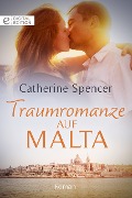 Cover-Bild zum Titel 'Traumromanze auf Malta' von 'Catherine Spencer'