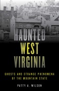 Cover-Bild zum Titel 'Haunted West Virginia' von 'Patty A. Wilson'
