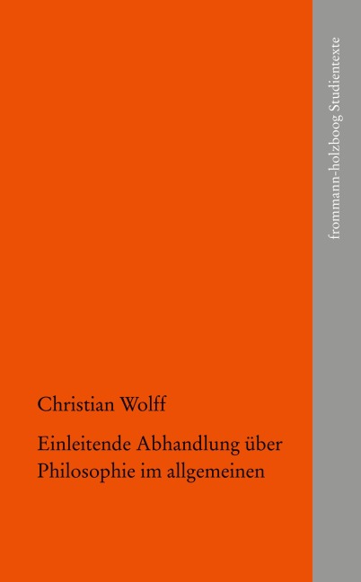 Einleitende Abhandlung über Philosophie im allgemeinen - Christian Wolff
