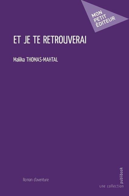 Et je te retrouverai - Malika Thomas