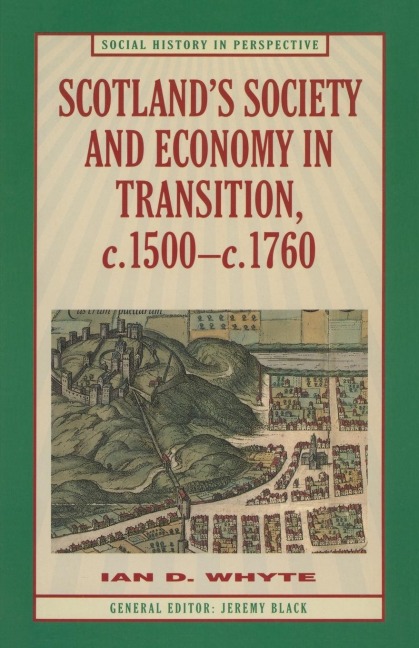Scotland's Society and Economy in Transition, c.1500-c.1760 - Ian D. Whyte