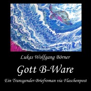 Cover-Bild zum Titel 'Gott B-Ware' von 'Lukas Wolfgang Börner'