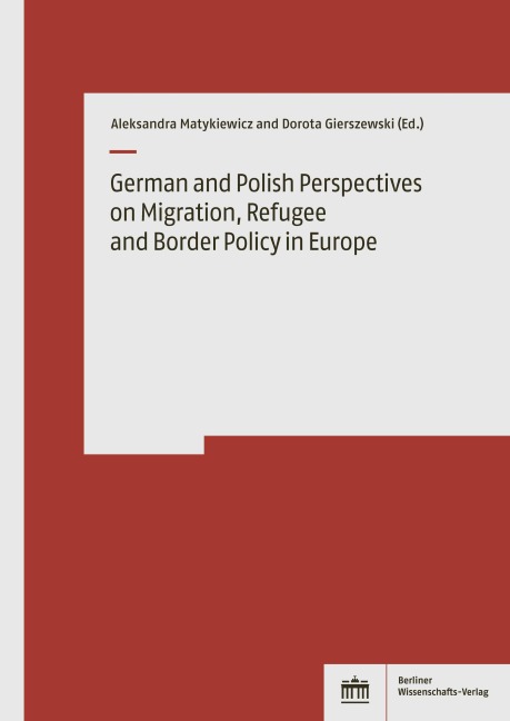 German and Polish Perspectives on Migration, Refugee and Border Policy in Europe - 