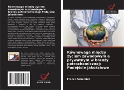 Cover-Bild zum Titel 'Równowaga mi¿dzy ¿yciem zawodowym a prywatnym w bran¿y petrochemicznej: Podej¿cie jako¿ciowe' von 'Franco Schembri'