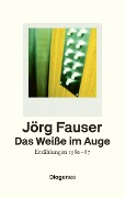 Cover-Bild zum Titel 'Das Weiße im Auge' von 'Jörg Fauser'