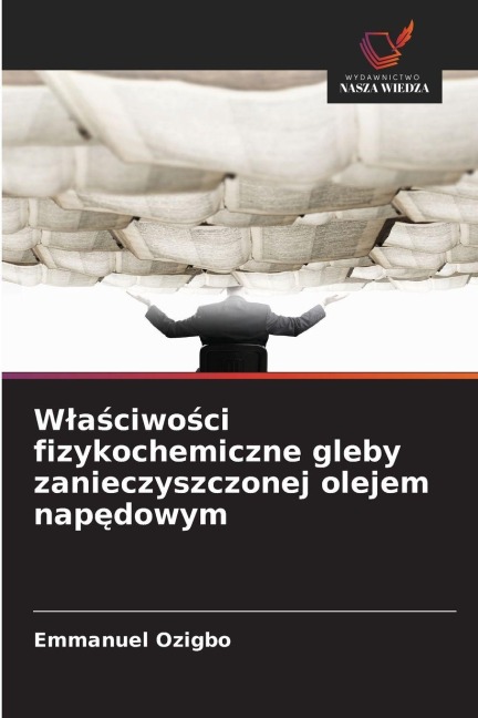 W¿a¿ciwo¿ci fizykochemiczne gleby zanieczyszczonej olejem nap¿dowym - Emmanuel Ozigbo