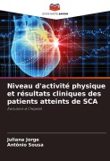 Cover-Bild zum Titel 'Niveau d'activité physique et résultats cliniques des patients atteints de SCA' von 'Juliana Jorge, Antônio Sousa'