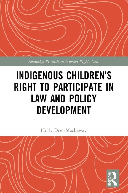 Indigenous Children's Right to Participate in Law and Policy Development - Holly Doel-Mackaway