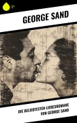 Cover-Bild zum Titel 'Die beliebtesten Liebesromane von George Sand' von 'George Sand'