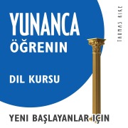 Cover-Bild zum Titel 'Yunanca Ö¿renin (Yeni Ba¿layanlar için Dil Kursu)' von 'Thomas Rike'