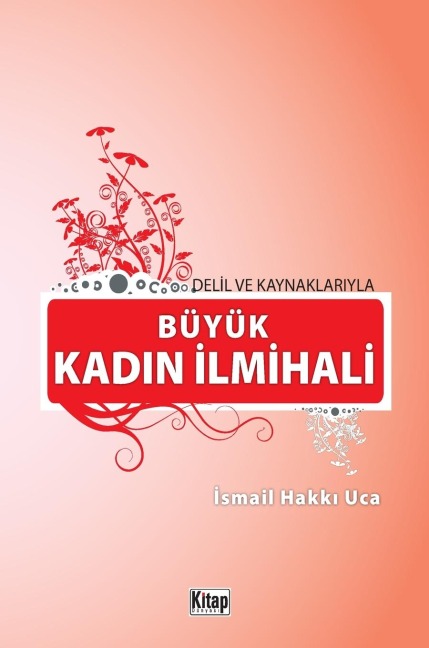 DEL¿L VE KAYNAKLARIYLA BÜYÜK KADIN ¿LM¿HAL¿ - ¿smail Hakk¿ Uca