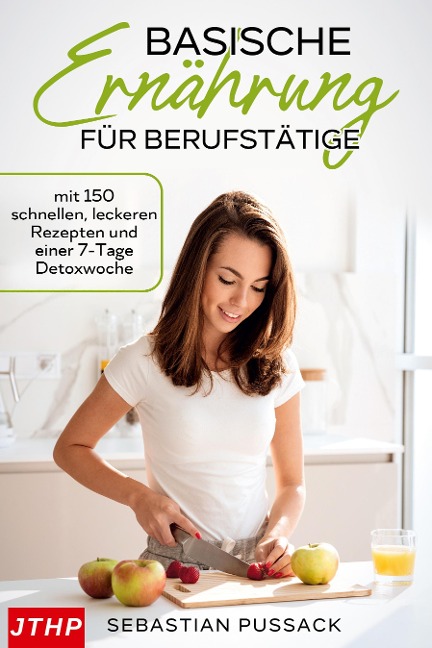 Basische Ernährung für Berufstätige - Sebastian Pussack