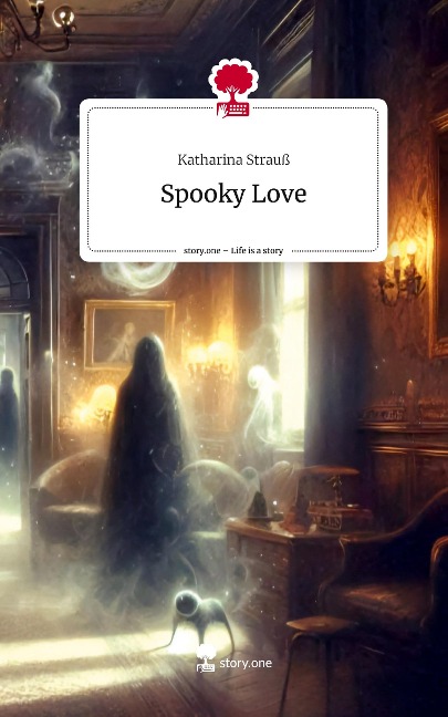 Spooky Love. Life is a Story - story.one - Katharina Strauß