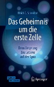 Cover-Bild zum Titel 'Das Geheimnis um die erste Zelle' von 'Ulrich C. Schreiber'