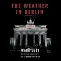 The Weather in Berlin - Ward Just