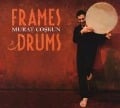 Frames & Drums - Murat Coskun