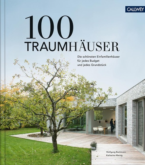 100 Traumhäuser - Wolfgang Bachmann, Katharina Matzig