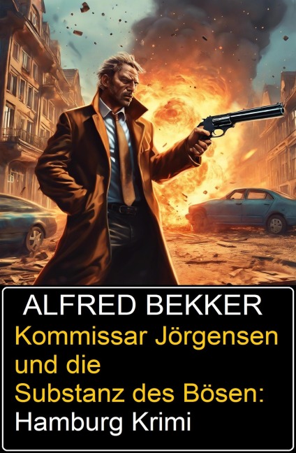 Kommissar Jörgensen und die Substanz des Bösen: Hamburg Krimi - Alfred Bekker