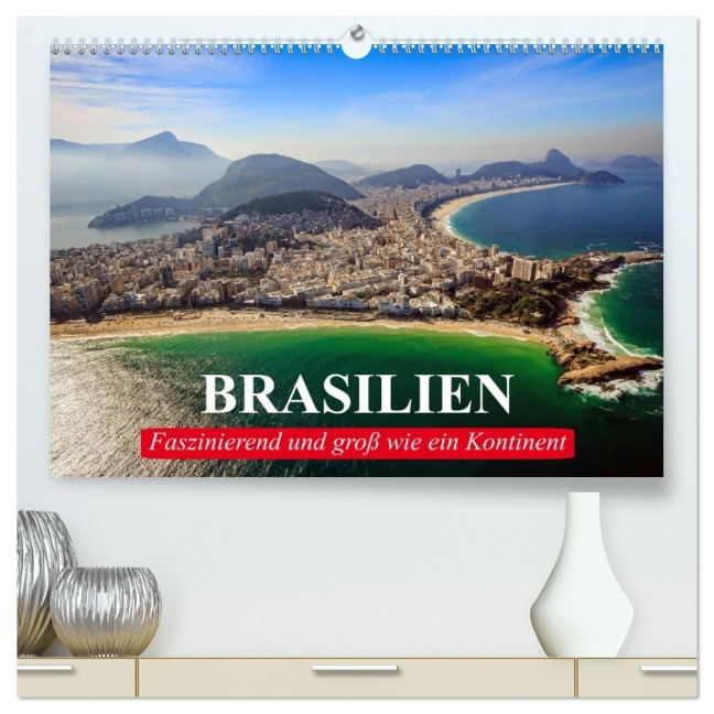 Brasilien. Faszinierend und groß wie ein Kontinent (hochwertiger Premium Wandkalender 2026 DIN A2 quer), Kunstdruck in Hochglanz - Elisabeth Stanzer